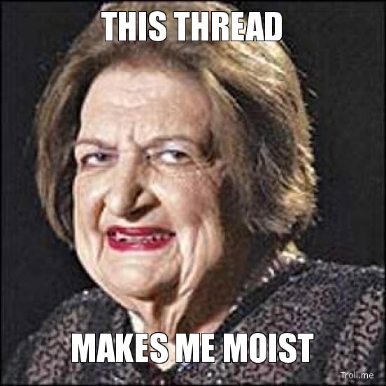 Name:  this-thread-makes-me-moist.jpg
Views: 296
Size:  72.0 KB